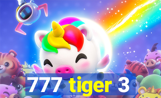 777 tiger 3